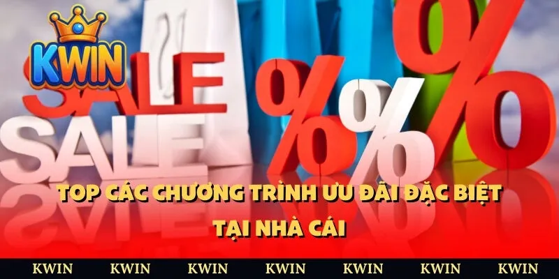 Top các chương trình ưu đãi đặc biệt tại nhà cái